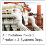 Air Pollution Control Products & Systems Dept.